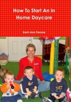 How To Start An In Home Daycare 1304954463 Book Cover
