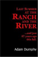 Last Summer at the Ranch and the River: ...and just 67 years ago this fall. 1425927076 Book Cover