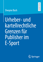 Urheber- und kartellrechtliche Grenzen für Publisher im E-Sport 3658423064 Book Cover