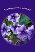 He Is the Resurrection and the Life!: Poems of Praise! 1500664952 Book Cover