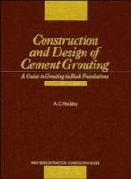 Construction and Design of Cement Grouting: A Guide to Grouting in Rock Foundations (Wiley Series of Practical Construction Guides) 0471516295 Book Cover