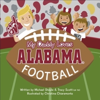 My Daddy Loves Alabama Football 0982261578 Book Cover
