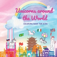 Unicorns around the World: Coloring book for kids fun and educational pages for boys and girls 1008981273 Book Cover