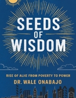 The Seeds of Wisdom: The Rise of Alice from Poverty to Power B0DVYN84F6 Book Cover