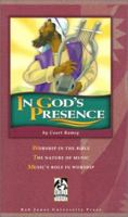 In God's Presence: Worship in the Bible; The Nature of Music; Music's Role in Worhsip 1579243770 Book Cover