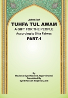 Tuhfa Tul Awam – Part 1: A Gift for the People B0GTF48XW8 Book Cover