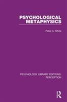 Psychological Metaphysics (International Library of Psychology) 1138202606 Book Cover