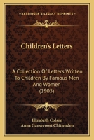 Children's Letters: A Collection of Letters Written to Children By Famous Men and Women 9354361765 Book Cover