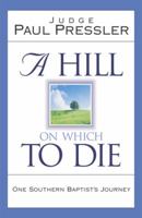 A Hill on Which to Die: One Southern Baptist's Journey 0805426345 Book Cover