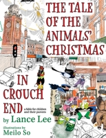 The Tale Of The Animals' Christmas In Crouch End: a fable for children and their parents B0CGCPBCCD Book Cover