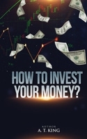 How to Invest Your Money B08DV8PQCV Book Cover