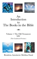 An Introduction to The Books in the Bible: Volume 1 The Old Testament NIV (The Condensed Version ) 1470540703 Book Cover