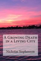 A Growing Death in a Living City 1984222570 Book Cover