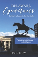 Delaware Eyewitness: Behind the Scenes in the First State 0578568225 Book Cover