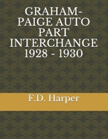 GRAHAM-PAIGE AUTO PART INTERCHANGE 1928 - 1930 B08WK7RNF9 Book Cover