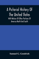 A pictorial history of the United States, with notices of other portions of America north and south 1275662501 Book Cover