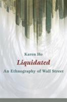 Liquidated: An Ethnography of Wall Street 0822345994 Book Cover