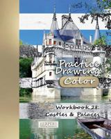 Practice Drawing [Color] - XL Workbook 28: Castles & Palaces 1981183493 Book Cover