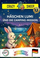 HÄSCHEN LUMI UND DIE CAMPING-MISSION: - PREMIUM EDITION - Ein magisches Mitmachbuch für Kinder: Hilf Lumi, das Zelt aufzubauen und das Lagerfeuer zu ... [DE] (Crazy Sheep - Actions) (German Edition) B0GRVJXQJ2 Book Cover