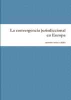 La convergencia jurisdiccional en Europa 1326074253 Book Cover