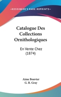 Catalogue Des Collections Ornithologiques: En Vente Chez (1874) 116082357X Book Cover