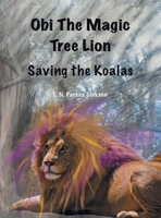 Obi The Magic Tree Lion: Saving the Koalas B0GKHVL24L Book Cover