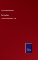 By Daylight: Or, Pictures from Real Life 1355795877 Book Cover