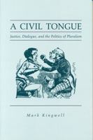 A Civil Tongue: Justice, Dialogue, and the Politics of Pluralism 0271013354 Book Cover