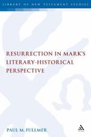 Resurrection in Mark's Literary-Historical Perspective (Library of New Testament Studies) 0567045536 Book Cover