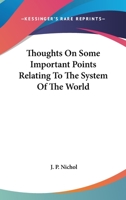 Thoughts On Some Important Points Relating To The System Of The World 0548139857 Book Cover