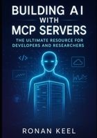 Building AI with MCP Servers: The Ultimate Resource for Developers and Researchers B0FH5D3YQJ Book Cover