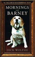 Mornings With Barney: The True Story of an Extraordinary Beagle 1620871939 Book Cover
