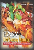 Easy Like Sunday Morning: 24 Southern Inspired Recipes To Feed Your Bunch For Brunch 1699279942 Book Cover