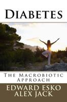 Diabetes: The Macrobiotic Approach 1534863052 Book Cover