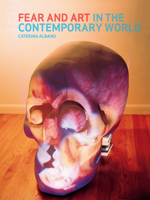 Fear and Art in the Contemporary World 1780230192 Book Cover