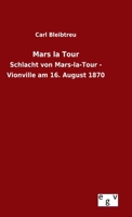 Mars la Tour: Schlacht von Mars-la-Tour - Vionville am 16. August 1870 3734001323 Book Cover