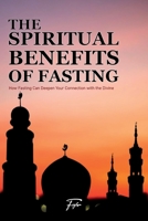 The Spiritual Benefits of Fasting: How Fasting Can Deepen Your Connection with the Divine B0BZ6SPTHS Book Cover