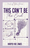 This Can't Be The End (Twist of Fate) B0DVZNPSB2 Book Cover