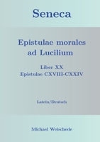 Seneca - Epistulae morales ad Lucilium - Liber XX Epistulae CXVIII-CXXIV: Latein/Deutsch (German Edition) 3759742580 Book Cover