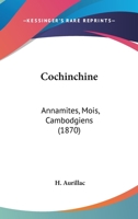 Cochinchine: Annamites, Mois, Cambodgiens 1436809053 Book Cover