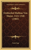 Erzbischof Mathias von Mainz (1321-1328) 1160732744 Book Cover