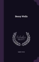 Bessy Wells 1018270493 Book Cover