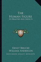 The Human Figure: Its Beauties and Defects 1017972257 Book Cover