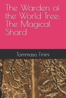 The Warden of the World Tree: The Magical Shard B0DT7FRTV3 Book Cover