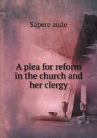 A Plea for Reform in the Church and Her Clergy 5518719663 Book Cover