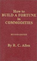 How to Build a Fortune in Commodities 0930233123 Book Cover