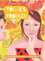 Tobías's Problem: A tale to develop social emotional skills 1312725885 Book Cover