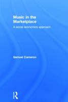 Music in the Marketplace: A social economics approach 0415723280 Book Cover