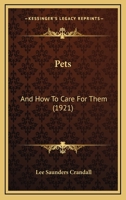 Pets: And How To Care For Them 1166312380 Book Cover