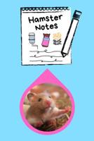 Hamster Notes: Specially Designed Fun Kid-Friendly Daily Hamster Log Book to Look After All Your Small Pet's Needs. Great For Recording Feeding, Water, Cleaning & Hamster Activities. 108068302X Book Cover